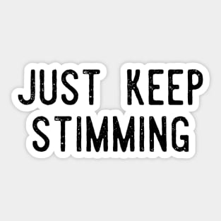 just keep stimming Sticker